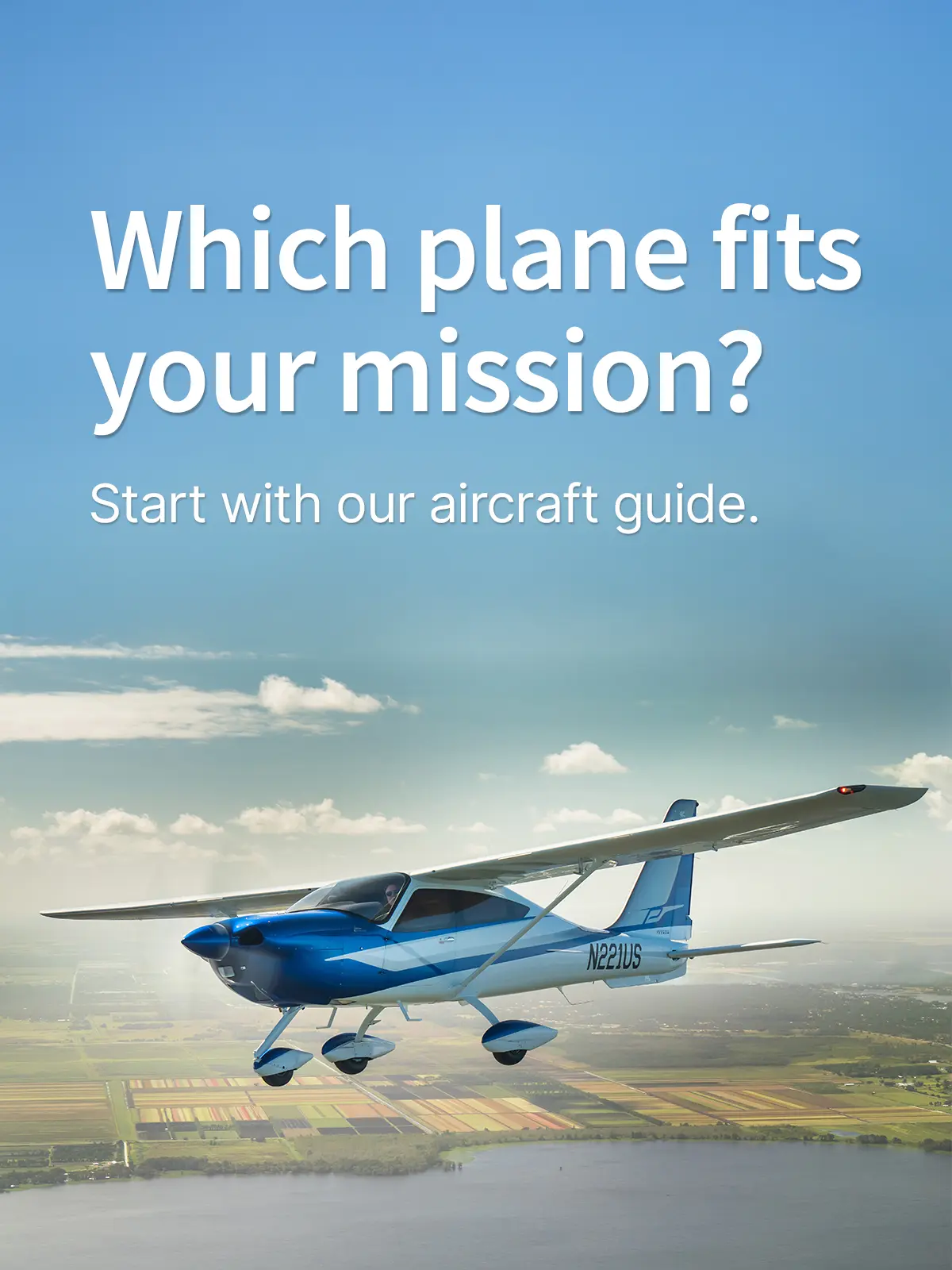 Which plane fits your mission? Start with our aircraft guide.